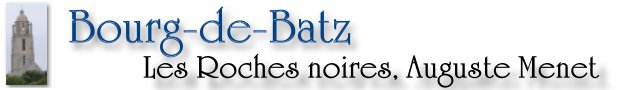 Titre de la page du chalet Les Roches noires de Bourg de Batz aux XIXe et XXe siècles