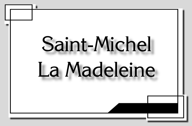 Libellé-Saint-Michel. La Madeleine