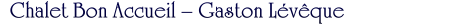 Titre de la petite histoire du chalet Bon Accueil